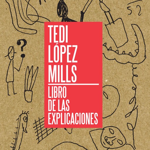 Libros de las explicaciones, Tedi López Mills