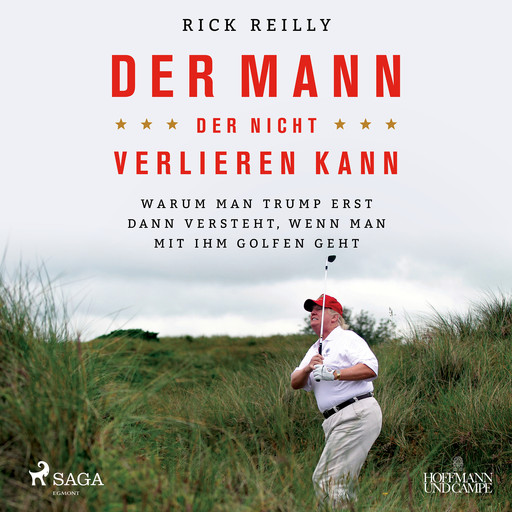 Der Mann, der nicht verlieren kann: Warum man Trump erst dann versteht, wenn man mit ihm golfen geht, Rick Reilly