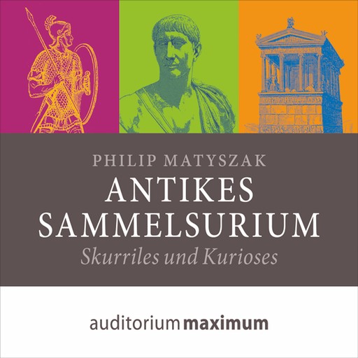 Antikes Sammelsurium (Ungekürzt), Philip Matyszak