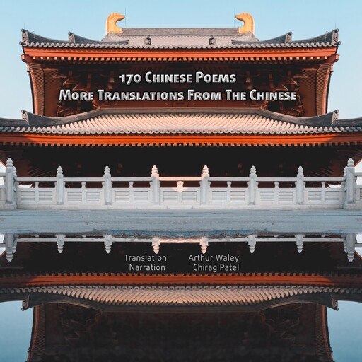 170 Chinese Poems | More Translations From The Chinese, Arthur Waley