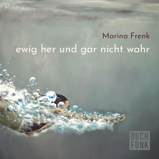 ewig her und gar nicht wahr (ungekürzt), Marina Frenk