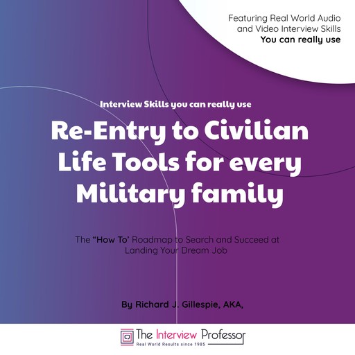 Re-Entry to Civilian Life Tools for Every Military Family, Richard J. Gillespie AKA the Interview