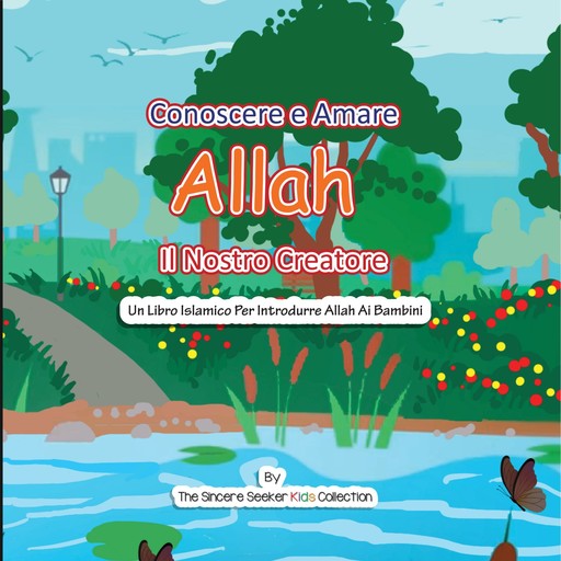Conoscere e Amare Allah Il Nostro Creatore, The Sincere Seeker Kids Collection