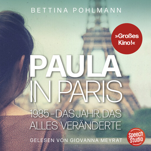 Paula in Paris 1985 - Das Jahr, das alles veränderte, Bettina Pohlmann