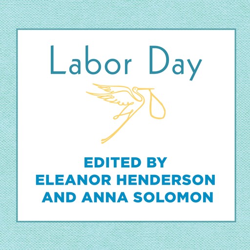 Labor Day, Eleanor Henderson, Anna Solomon