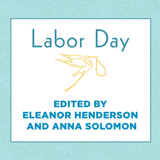 Labor Day, Eleanor Henderson, Anna Solomon