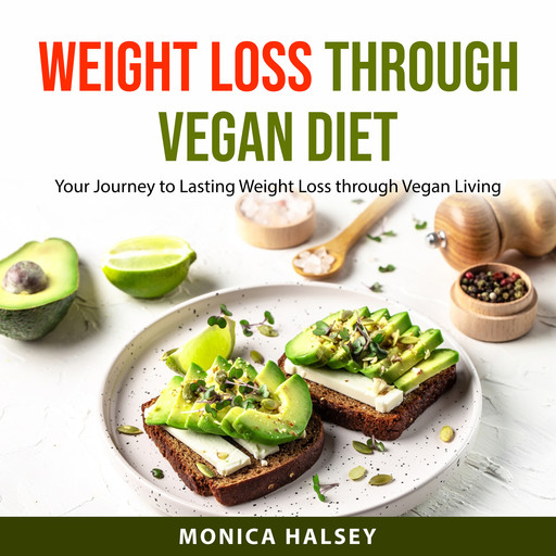 Weight Loss Through Vegan Diet, Monica Halsey