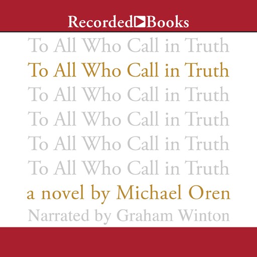 To All Who Call in Truth, Michael Oren