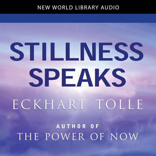 Stillness Speaks, Eckhart Tolle