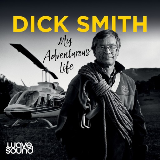 My Adventurous Life, Dick Smith