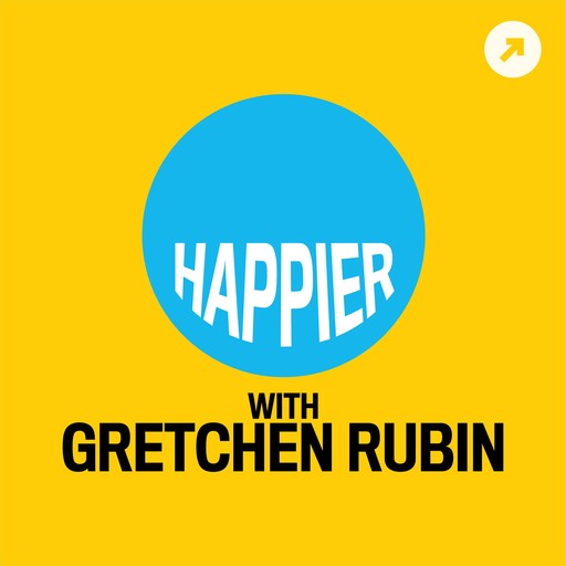 Happier - Ep. 365: Go Exploring in Your Own House. What Food Texture Do You Prefer? And Elizabeth Has a New Dog, Gretchen Rubin, The Onward Project