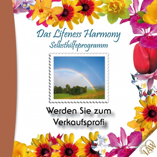 Das Lifeness Harmony Selbsthilfeprogramm: Werden Sie zum Verkaufsprofi, 