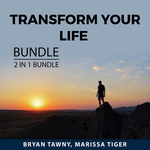 Transform Your Life Bundle, 2 IN 1 Bundle: Courage to Change and Change Your Life, Bryan Tawny, and Marissa Tiger
