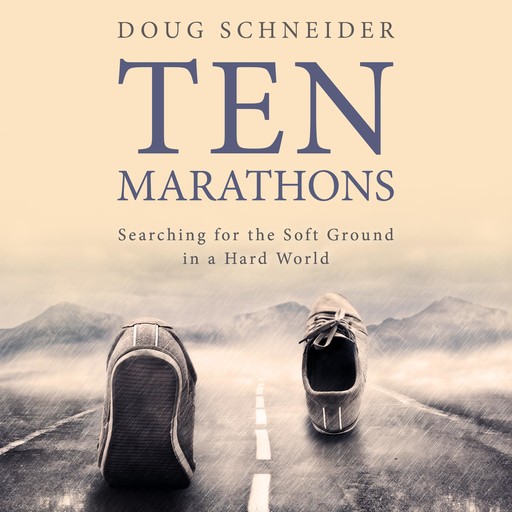 Ten Marathons, Doug Schneider
