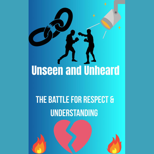 Unseen and Unheard- The Battle For Respect and Understanding, Madison Goodman