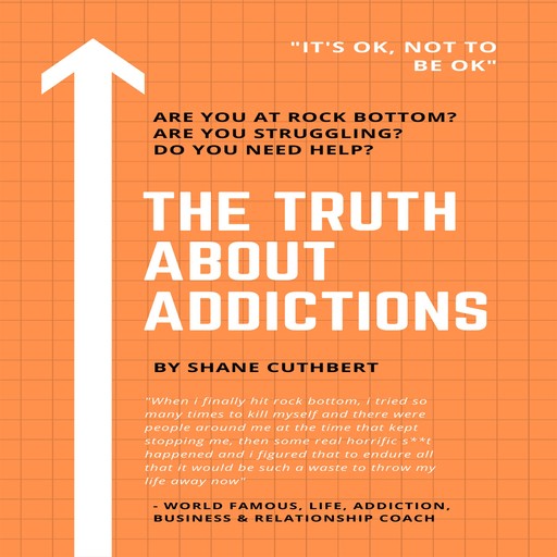 THE TRUTH ABOUT ADDICTIONS, Shane Cuthbert