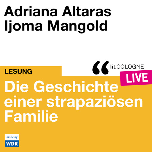 Die Geschichte einer strapaziösen Familie - lit.COLOGNE live (Ungekürzt), Adriana Altaras