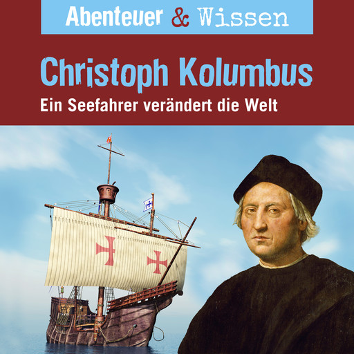 Abenteuer & Wissen, Christoph Kolumbus - Ein Seefahrer verändert die Welt, Thomas von Steinaecker
