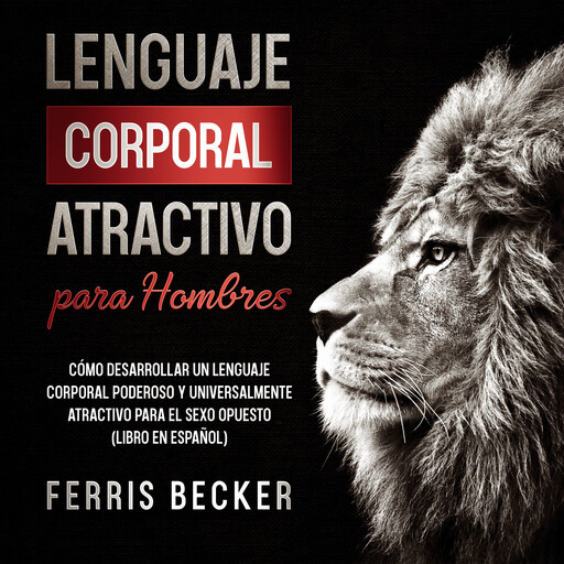 Lenguaje Corporal Atractivo para Hombres, Ferris Becker