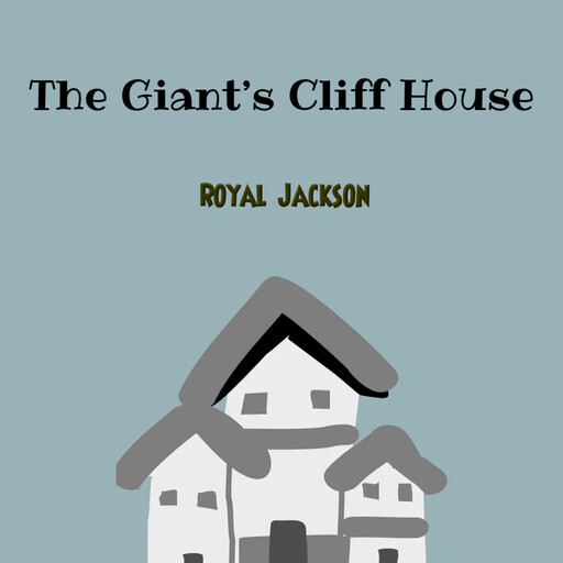The Giant’s Cliff House, Royal Jackson