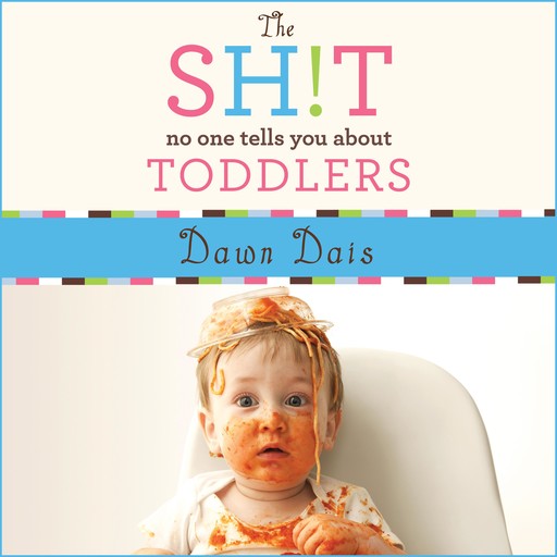 The Sh!t No One Tells You About Toddlers, Dawn Dais