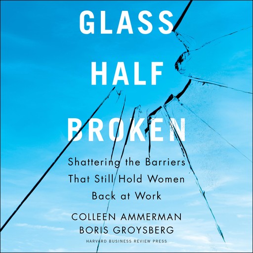 Glass Half-Broken, Boris Groysberg, Colleen Ammerman