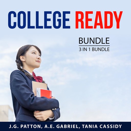 College Ready Bundle, 3 in 1 Bundle, J.G. Patton, A.E. Gabriel, Tania Cassidy