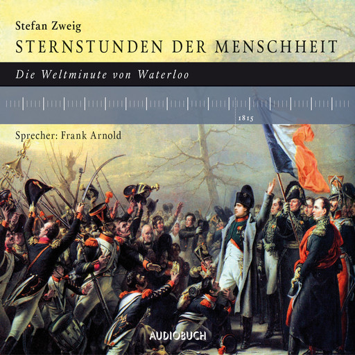 Sternstunden der Menschheit: Die Weltminute von Waterloo, Stefan Zweig