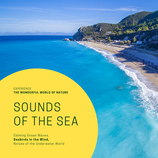 Sounds Of The Sea: Calming Ocean Waves, Seabirds in the Wind, Noises of the Underwater World, Yella A. Deeken