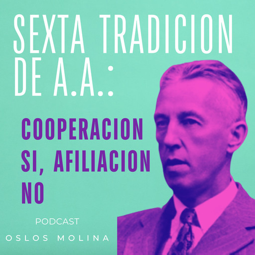 6 tradición de AA: Cooperación si, afiliación no, Oslos Molina