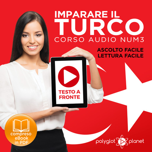 Imparare il Turco - Lettura Facile - Ascolto Facile - Testo a Fronte: Turco Corso Audio Num. 3 [Learn Turkish - Easy Reading - Easy Listening], Polyglot Planet