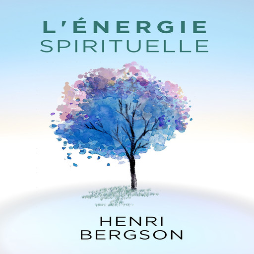 L’énergie Spirituelle, Henri Bergson