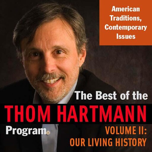 The Best of the Thom Hartmann Program, Thom Hartmann