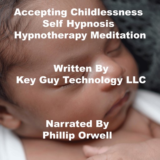 Accepting Childlessness Self Hypnosis Hypnotherapy Meditation, Key Guy Technology LLC