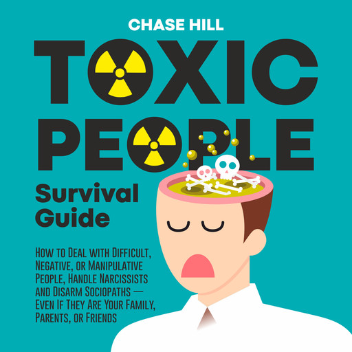 Toxic People Survival Guide, Chase Hill