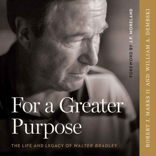 For A Greater Purpose, William Dembski, Robert J. Marks II