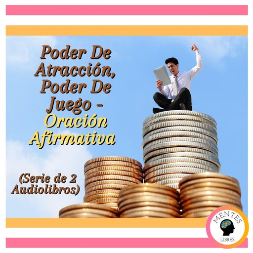 Poder De Atracción, Poder De Juego - Oración Afirmativa (Serie de 2 Audiolibros), MENTES LIBRES
