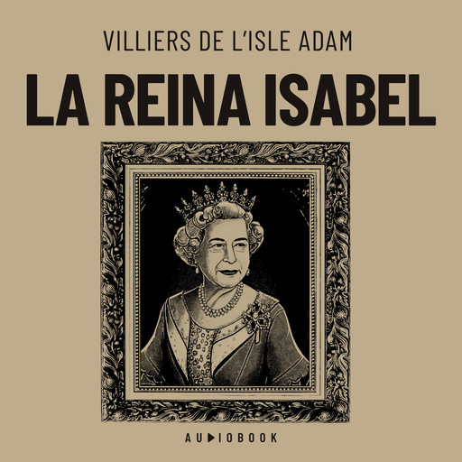 La reina Isabel, Villiers de L'Isle Adam