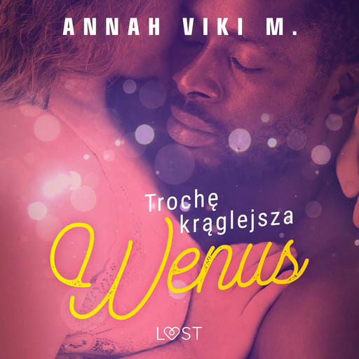 Trochę krąglejsza Wenus – opowiadanie erotyczne, Annah Viki M.