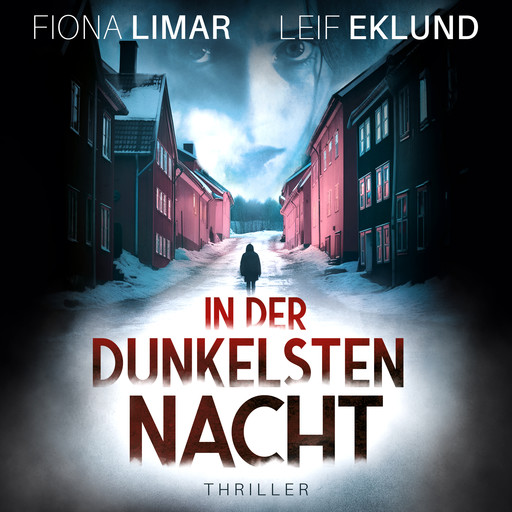 In der dunkelsten Nacht - Schwedenthriller, Band 9 (ungekürzt), Fiona Limar, Leif Eklund