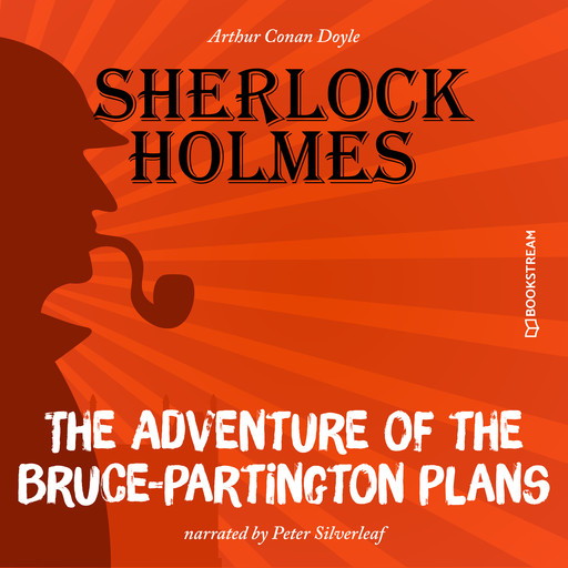 The Adventure of the Bruce-Partington Plans (Unabridged), Arthur Conan Doyle