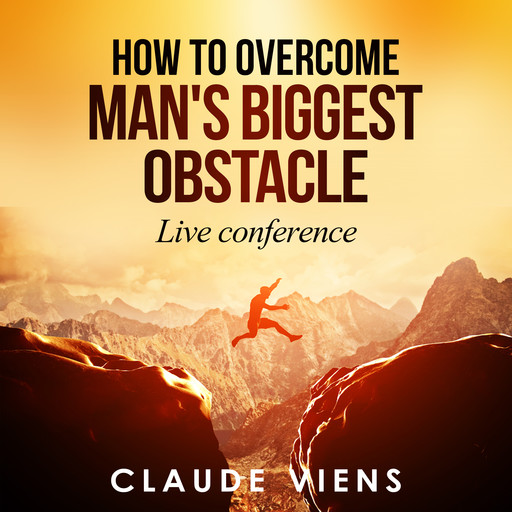 How To Overcome Man's Biggest Obstacle, Claude Viens