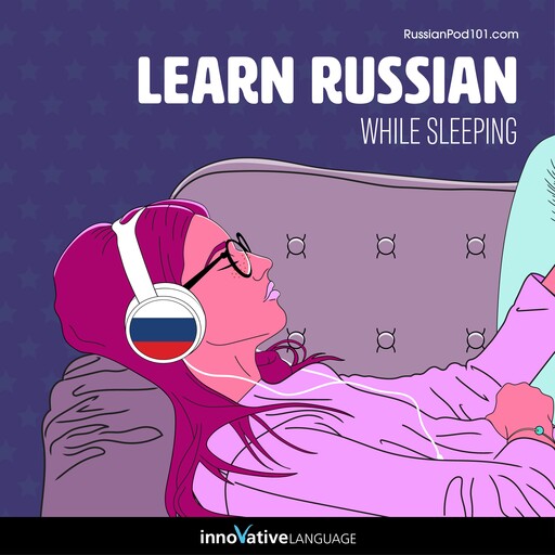 Learn Russian While Sleeping, Innovative Language Learning, RussianPod101.com