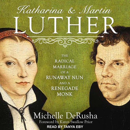 Katharina and Martin Luther, Karen Swallow Prior, Michelle DeRusha