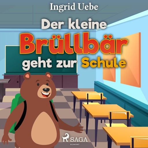 Der kleine Brüllbär geht zur Schule (Ungekürzt), Ingrid Uebe
