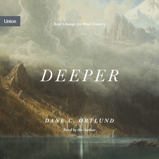 Deeper, Dane Ortlund