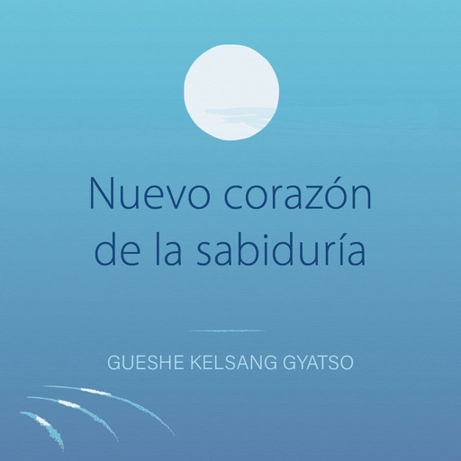 Nuevo corazón de la sabiduría, Gueshe Kelsang Gyatso