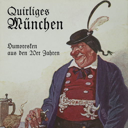 Quirliges München - Humoresken aus den 20er Jahren (Ungekürzt), Julius Kreis