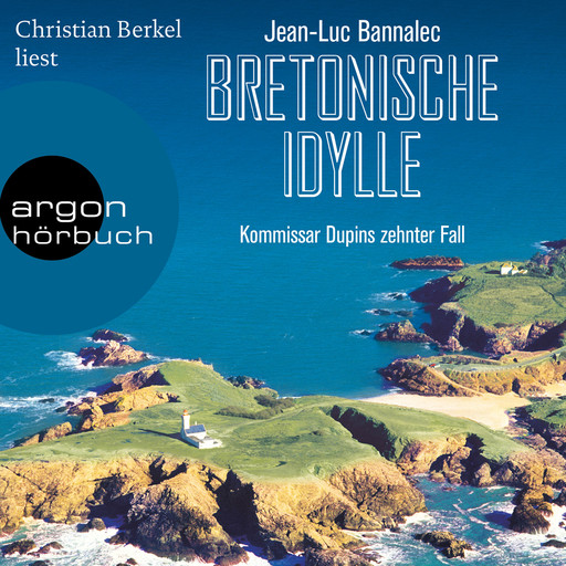 Bretonische Idylle - Kommissar Dupin ermittelt, Band 10 (Ungekürzt), Jean-Luc Bannalec