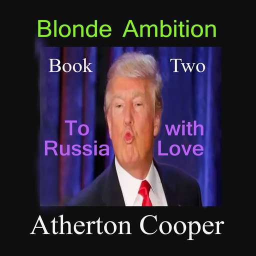 Blonde Ambition - Book Two - To Russia With Love, Atherton Cooper